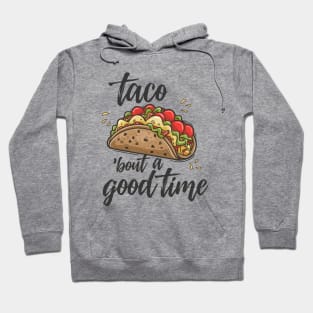 Let's Taco 'bout a Good Time! Hoodie